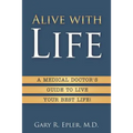 Alive with Life: A Medical Doctor's Guide to Live Your Best Life