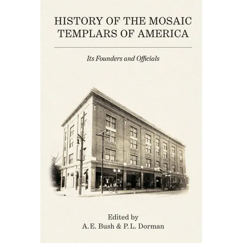 History of the Mosaic Templars of America: Its Founders and Officials