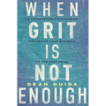 When Grit Is Not Enough: An Entrepreneur's Playbook for Taking Your Business to the Next Level