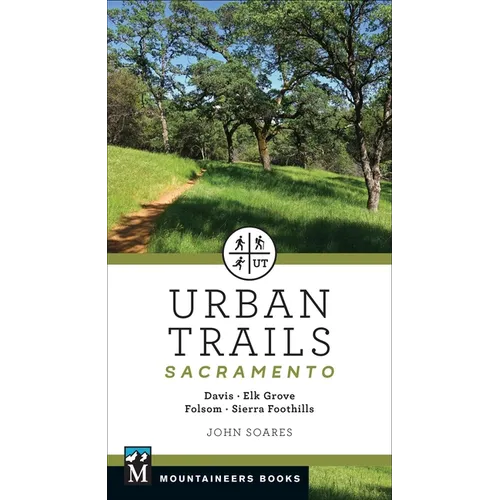 Urban Trails: Sacramento: Davis * Elk Grove * Folsom * Sierra Foothills