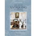 The Art of Antiquing in France: Flea Markets - Brocantes - Antique Shops