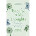 Tending to My Thoughts: A Doctor with Severe Mental Illness Finds Recovery