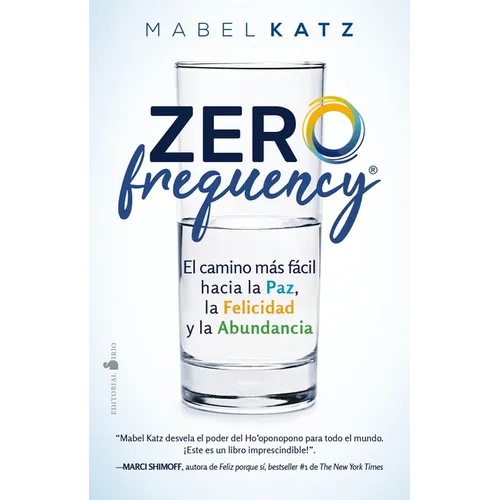 Zero Frequency. El Camino Mas Facil Hacia La Paz, La Felicidad Y La Abundancia