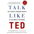 Talk Like Ted: The 9 Public-Speaking Secrets of the World's Top Minds