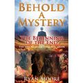 Behold A Mystery: The Beginning of the End