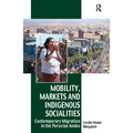 Mobility, Markets and Indigenous Socialities: Contemporary Migration in the Peruvian Andes