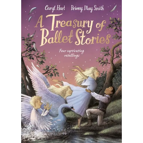 A Treasury of Ballet Stories: Four Captivating Retellings