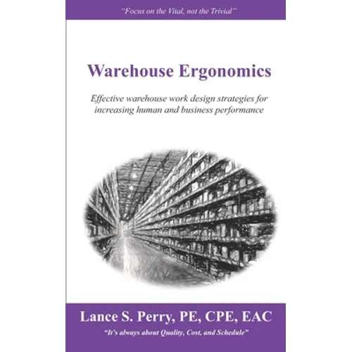 Warehouse Ergonomics: Effective warehouse work design strategies for increasing human and business performance