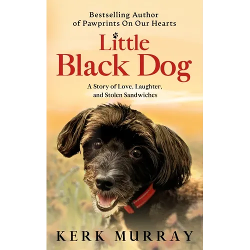 Little Black Dog: A Story of Love, Laughter, and Stolen Sandwiches