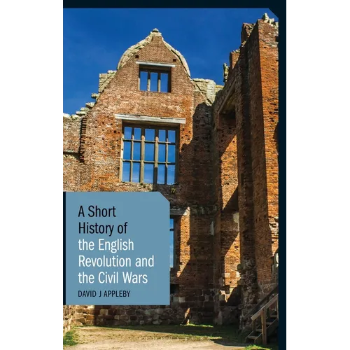 A Short History of the English Revolution and the Civil Wars