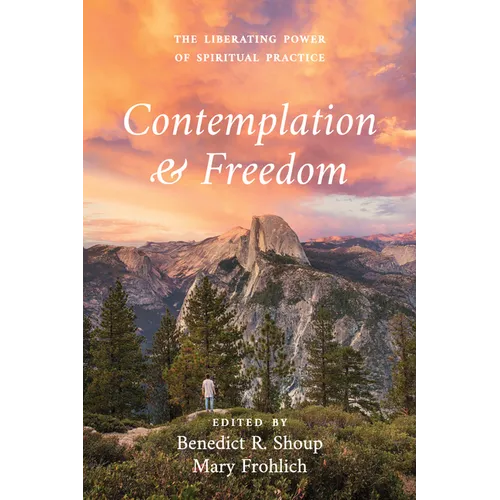 Contemplation and Freedom: The Liberating Power of Spiritual Practice