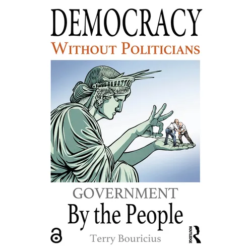 Democracy Without Politicians: Government By the People