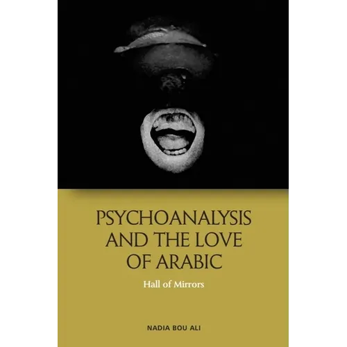 Psychoanalysis and the Love of Arabic: Hall of Mirrors