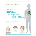 Cuando la boca calla, los órganos hablan...: Revelando los mensajes de los sintomas