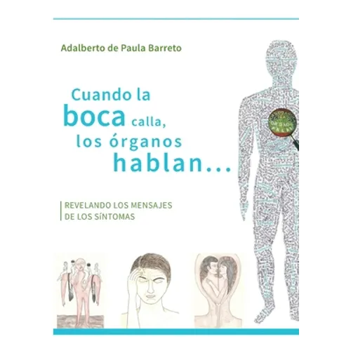 Cuando la boca calla, los órganos hablan...: Revelando los mensajes de los sintomas