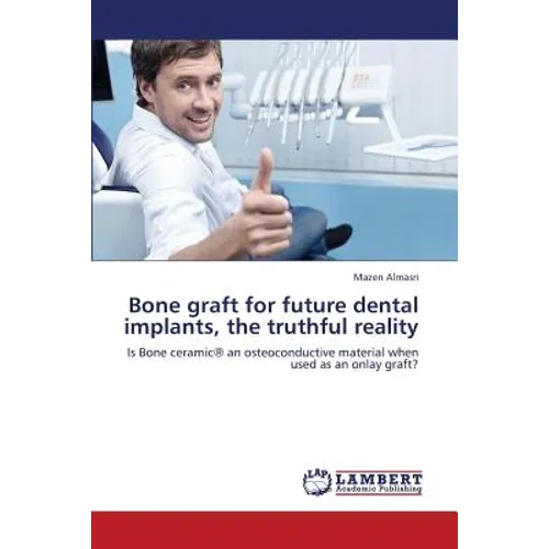 Bone Graft for Future Dental Implants, the Truthful Reality