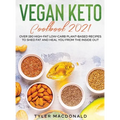 Vegan Keto Cookbook 2021: Over 190 High-Fat Low-Carb Plant-Based Recipes to Shed Fat and Heal You from the Inside Out