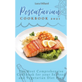 Pescatarian Cookbook 2021: The Most Comprehensive Cookbook for your Seafood and Vegetarian Diet Plan