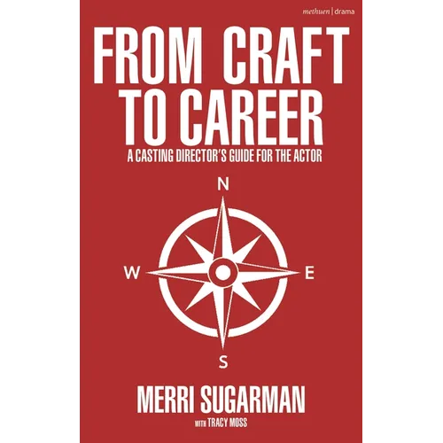 From Craft to Career: A Casting Director's Guide for the Actor