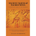 Ancient Aliens & Sacred Sites: A Scientific Look at the Theories (Weighing evidence behind popular ancient alien theories)