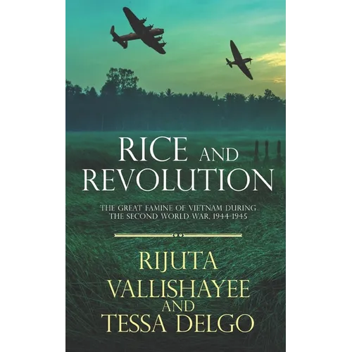 Rice and Revolution: The Great Famine of Vietnam during the Second World War, 1944-1945