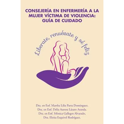 Consejería en enfermería a la mujer víctima de violencia: guía de cuidado