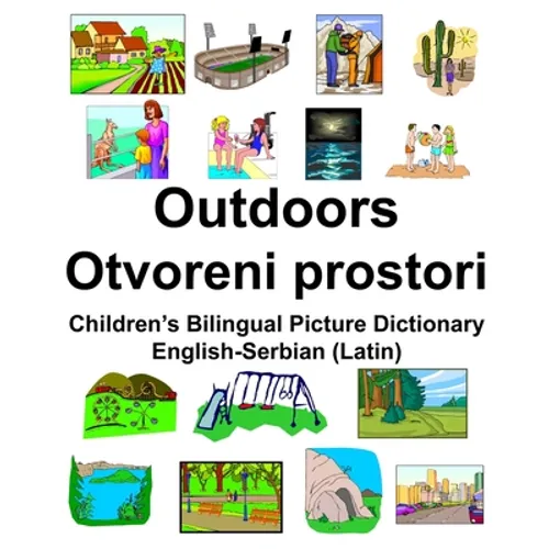 English-Serbian (Latin) Outdoors/Otvoreni prostori Children's Bilingual Picture Dictionary