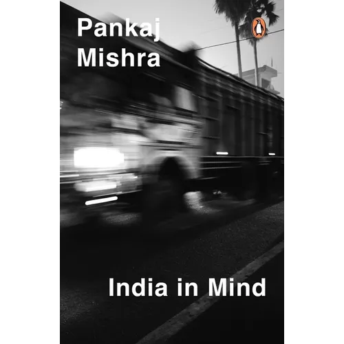 India in Mind: The Intellectuals Who Remade Asia