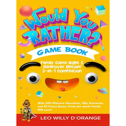 Would You Rather Game Book Family Game Night & Sleepover Edition!: 2-in-1 Compilation - Try Not To Laugh Challenge with 400 Hilarious Questions, Silly - Hardcover