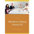 Mündliche Prüfung Deutsch B1: Übungen zur Prüfungsvorbereitung B1 Deutsch als Fremdsprache