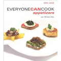 Everyone Can Cook Appetizers: Over 100 Tasty Bites