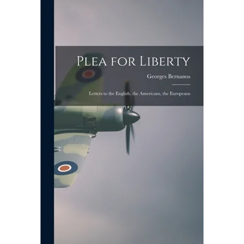 Plea for Liberty: Letters to the English, the Americans, the Europeans
