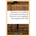 Mémoire Sur La Méthode Des Maxima Et Minima de Fermat Et Sur Les Méthodes Des Tangentes: de Fermat Et Descartes