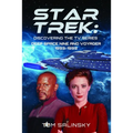 Star Trek: Discovering the TV Series: Deep Space Nine and Voyager 1993-1999
