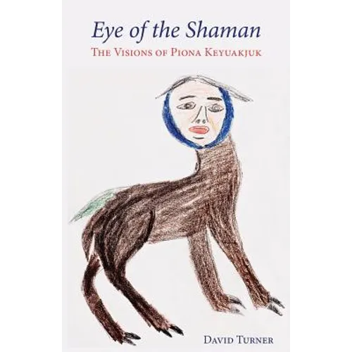 Eye of the Shaman: The Visions of Piona Keyuakjuk