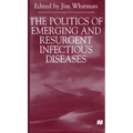The Politics of Emerging and Resurgent Infectious Diseases