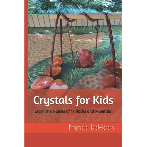 Crystals for Kids: Learn the Names of 17 Rocks and Minerals