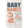 Baby Names: A Comprehensive Guide to Choosing a Name Including 3000+ Baby Names