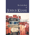 The Little Book of John B. Keane: The Ultimate Compilation of the Best and Funniest Lines
