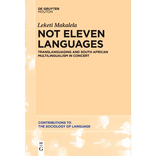 Not Eleven Languages: Translanguaging and South African Multilingualism in Concert