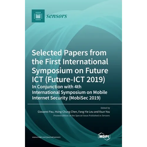 Selected Papers from the First International Symposium on Future ICT (Future-ICT 2019) in Conjunction with 4th International Symposium on Mobile Inter