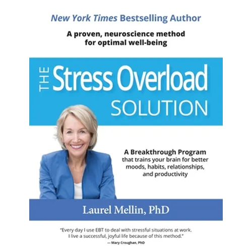 The Stress Overload Solution: A Proven, Neuroscience Method for Optimal Well-being