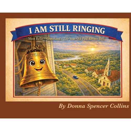 I Am Still Ringing: Meet Belle, the 230 year Old Paul Revere Belle