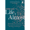 Life, Almost: Miscarriage, Misconceptions and a Search for Answers from the Brink of Motherhood