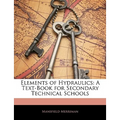 Elements of Hydraulics: A Text-Book for Secondary Technical Schools