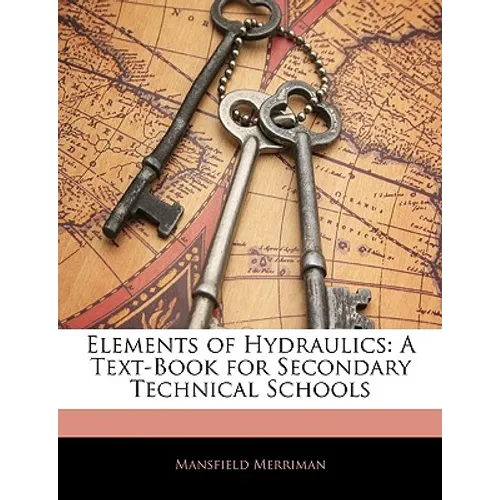 Elements of Hydraulics: A Text-Book for Secondary Technical Schools