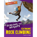 Scaling the Heights: Extreme Rock Climbing