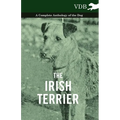 The Irish Terrier - A Complete Anthology of the Dog