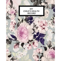 My child's Health Record: Child's Medical History To do Book, Baby 's Health keepsake Register & Information Record Log, Treatment Activities Tracker