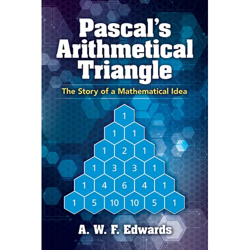 Pascal's Arithmetical Triangle: The Story of a Mathematical Idea